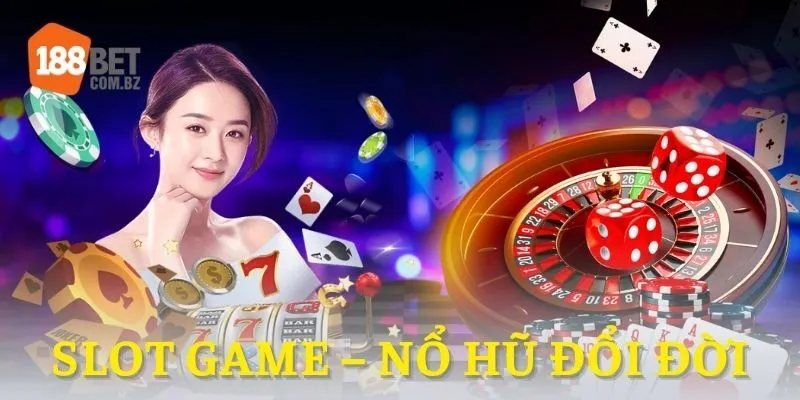 Slot game – Nổ hũ đổi đời